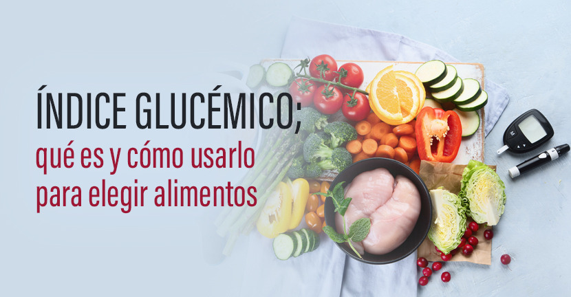 Índice glucémico, qué es y cómo usarlo para elegir alimentos.